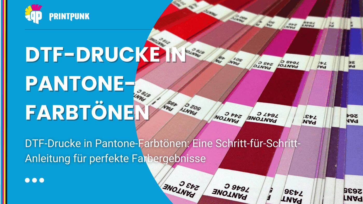 DTF-Drucke in Pantone-Farbtönen: Eine Schritt-für-Schritt-Anleitung für perfekte Farbergebnisse