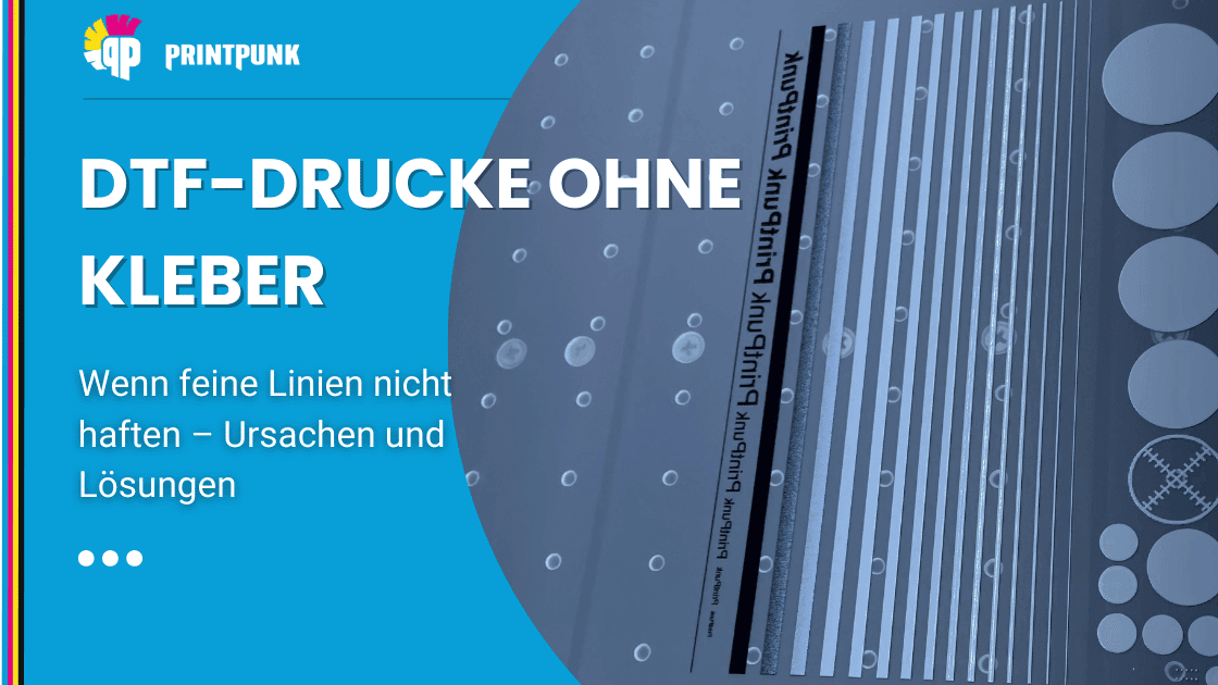 DTF-Drucke ohne Kleber: Wenn feine Linien nicht haften – Ursachen und Lösungen