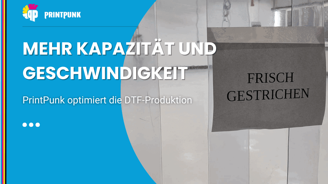 Mehr Kapazität, mehr Geschwindigkeit – PrintPunk optimiert die DTF-Produktion