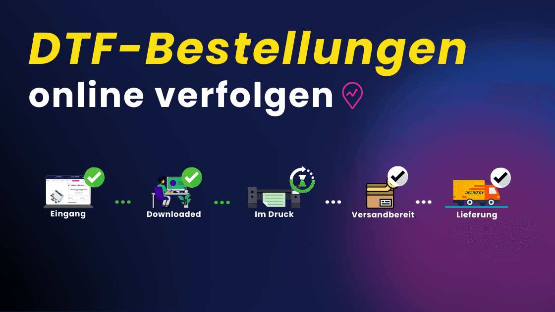 DTF-Bestellungen online verfolgen – Produktionsstatus im Kundenkonto einsehen